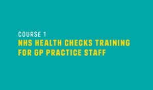 NHS Health Checks Training for GP Practice Staff